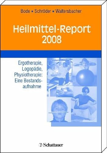 Heilmittel-Report 2008: Ergotherapie, Logopädie, Physiotherapie: Eine Bestandsaufnahme
